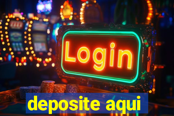 deposite aqui